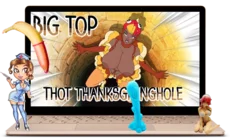 Big Top Thot Thanksgivinghole
