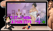 My Step-Mom is a Porn Star 4: A STAR IS PORN free online sex game